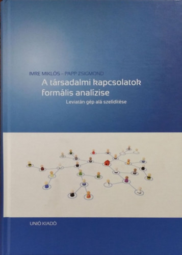 Imre Mikls - Papp Zsigmond - A trsadalmi kapcsolatok formlis analzise - Leviatn gp al szelidtse
