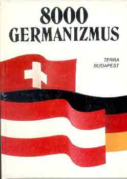 rmsn Eisenbarth Magda-Rtz Ott (szerk.) - 8000 Germanizmus - Nmet szlsok s kifejezsek