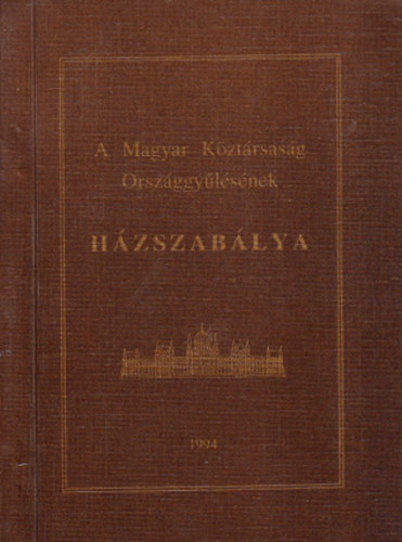Bnki Mikls dr.; Hzin dr. Varga Mria (szerk.) - A Magyar Kztrsasg Orszggylsnek Hzszablya