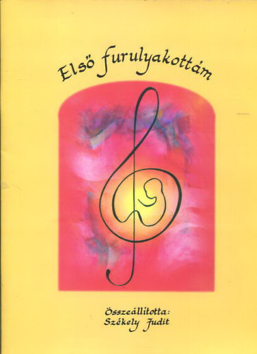 Szkely Judit (szerk.) - Els furulyakottm - Gyermekdalok, npdalok, knonok barokk fogs C-szoprn furulyra