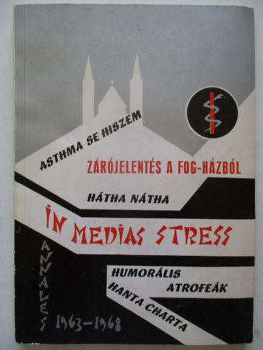 Boros István - In medias stress (A szegedi orvostanhallgatók évkönyve 1963-1968)