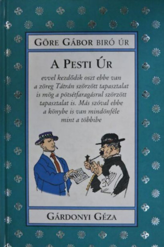 Gre Gbor br r - A Pesti r evvel kezddik oszt ebbe van a zreg Ttrn szrztt tapasztalat is mg a ptstfaragsl szrztt tapasztalat is. Ms szval ebbe a knyvbe is van mindnfle mint a tbbibe.