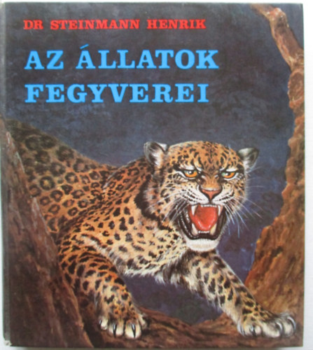Dr. Steinmann Henrik - Az llatok fegyverei