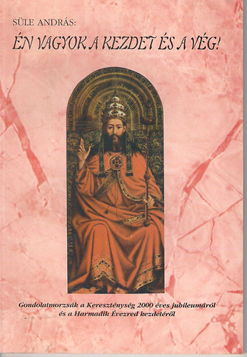 Sle Andrs - n vagyok a kezdet s a vg