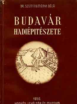 Szentneményi Béla Dr. - Budavár hadiépítészete