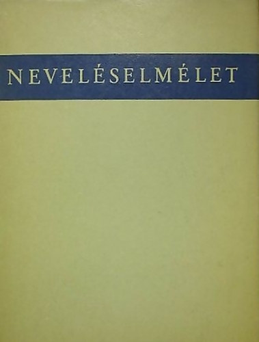 Dr. Nagy Sándor-Horváth Lajos (szerk.) - Neveléselmélet