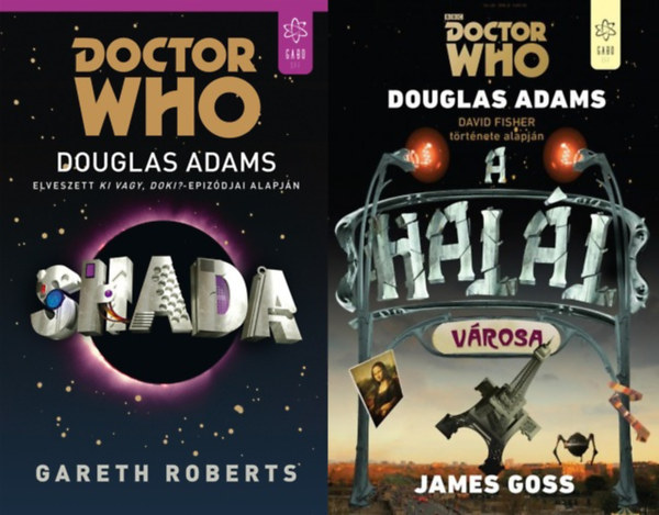 Gareth Roberts Douglas Adams:, James Goss Douglas Adams - Doctor Who sorozat: Shada + A halál városa