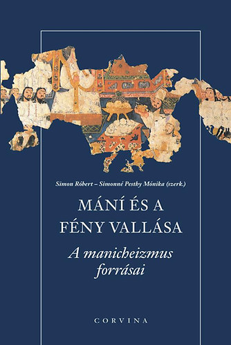 Simonn Pesthy Mnika (szerk.); Simon Rbert (Szerk.) - Mn s a fny vallsa