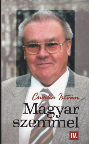 Csurka Istvn - Magyar szemmel IV.