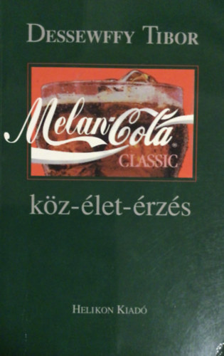 Desewffy Tibor - Melan-Cola köz-élet-érzés