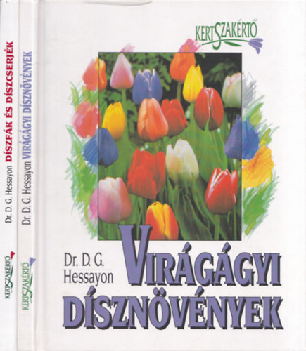 Dr. D. G. Hessayon - 2 db Kertszak�rt� k�nyv: Vir�g�gyi d�szn�v�nyek + D�szf�k �s d�szcserj�k