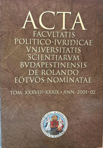 Hamza G�bor, Szak�cs P�ter - Acta Facultatis Politico-iuridicae Universitatis Scientiarum Budapestinensis de Rolando E�tv�s Nominatae TOMUS XXXVIII-XXXIX. ANNUS 2001-02