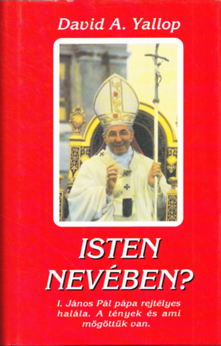 David A. Yallop - Isten nevében? I. János Pál pápa rejtélyes halála