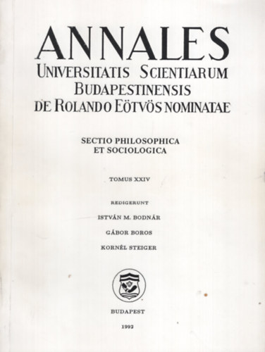 M. Bodnr Istvn (szerk.), Boros Gbor (szerk.), Steiger Kornl (szerk.) - Annales Universitatis Scientiarum Budapestinensis de Rolando Etvs Nominatae. Sectio philosophica et sociologica. Tomus XXIV.