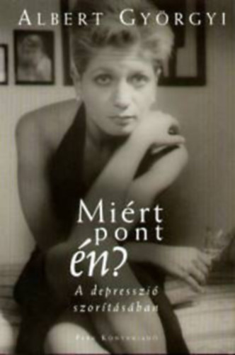 Albert Gyrgyi, Szerk.: Szalay Marianne; Mez Zsuzsa - Mirt pont n? - A DEPRESSZI SZORTSBAN