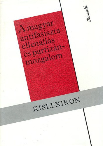 Liptai Ervin - A magyar antifasiszta ellenlls s partiznmozgalom