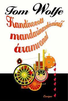 Tom Wolfe - Kand�rozott mandarinzsel�sz�n� �ramvonal