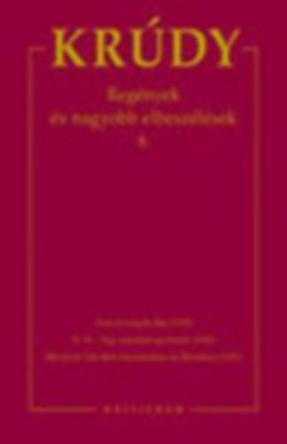 Kr�dy Gyula �sszegy�jt�tt m�vei 15. Reg�nyek �s nagyobb elbesz�l�sek 8.