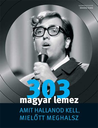 Dmtr Endre - 303 magyar lemez amit hallanod kell, mieltt meghalsz