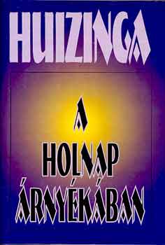 Johann Huizinga - A holnap árnyékában