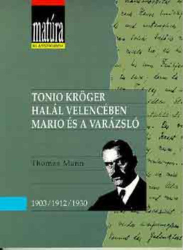 Thomas Mann, Goethe, Esterhzy Pter - Tonio Krger , hall Velencben, mario s a varzsl, Faust, Fgg
