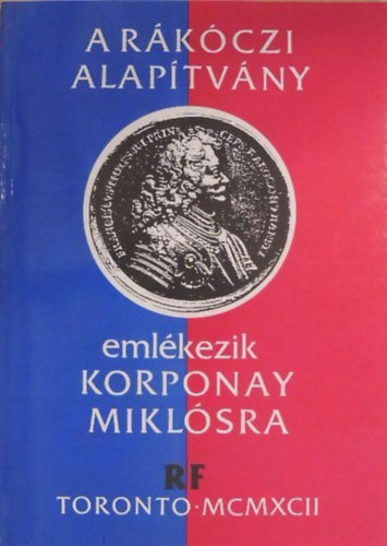 Arday Lajos - A R�k�czi Alap�tv�ny eml�kezik Korponay Mikl�sra