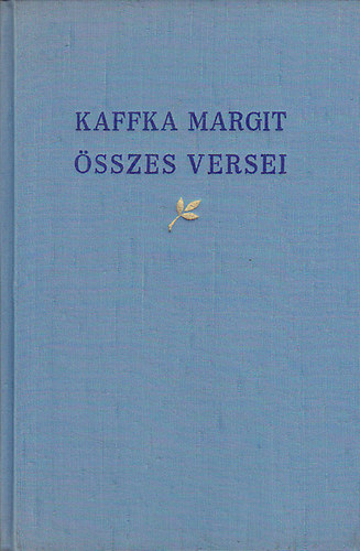 Kaffka Margit - Kaffka Margit összes versei