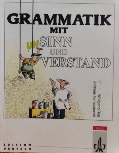Wolfgang Rug, Andreas Tomaszewski - Grammatik mit Sinn und Verstand - 20 Kapitel deutsche Grammatik f�r Fortgeschrittene (Edition Deutsch)