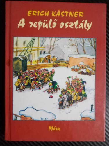 Erich K�stner, B. Rad� Lili (ford.) - A rep�l� oszt�ly (Das fliegende Klassenzimmer) - B. Rad� Lili ford�t�s�ban, Walter Trier rajzaival