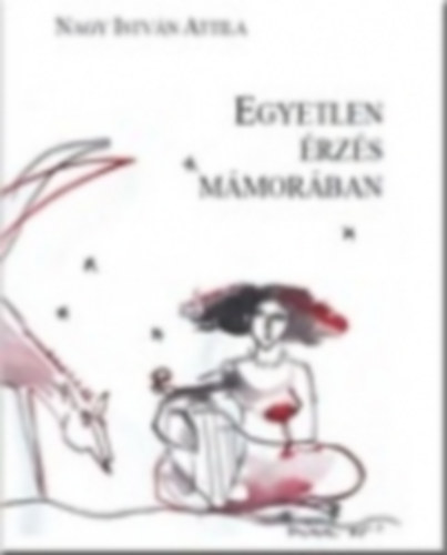 Nagy Istv�n Attila - Egyetlen �rz�s m�mo�ban