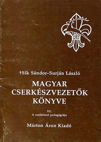Sk Sndor, Surjn Lszl - Magyar cserkszvezetk knyve  I./3   (A cserkszet pedaggija)