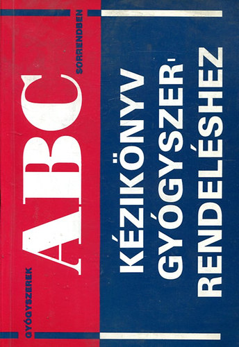 Kézikönyv gyógyszerrendeléshez (ABC és ATC sorrendben)