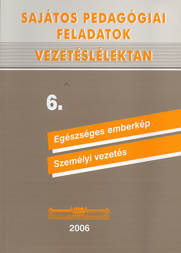 Dr. Rkusfalvy Pl - Sajtos pedaggiai feladatok 6. - Vezetsllektan (Egszsges emberkp, Szemlyi vezets)