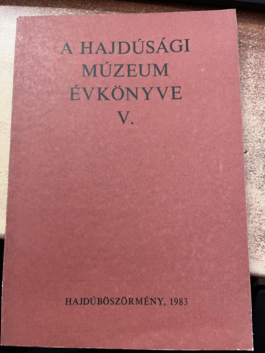 Nyakas Mikls (szerk.) - A hajdsgi mzeum vknyve V.