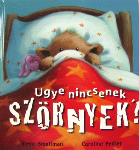 Steve Smallman - Ugye nincsenek szrnyek?