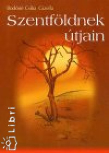 Bod�n� Csiba Gizella - Szentf�ldnek �tjain