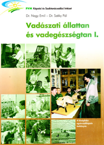 Dr. Nagy Emil (szerk.), Dr. Széky Pál - Vadászati állattan és vadegészségtan I.