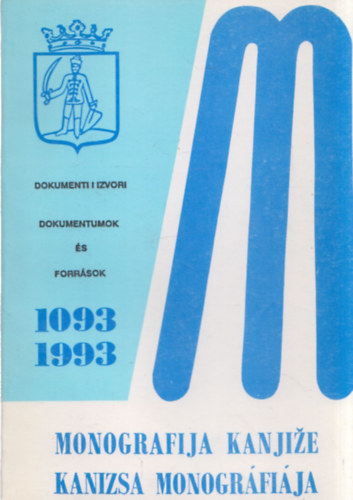 Dobos J�nos - Kanizsa monogr�fi�ja 1093-1993 - Dokumentumok �s forr�sok