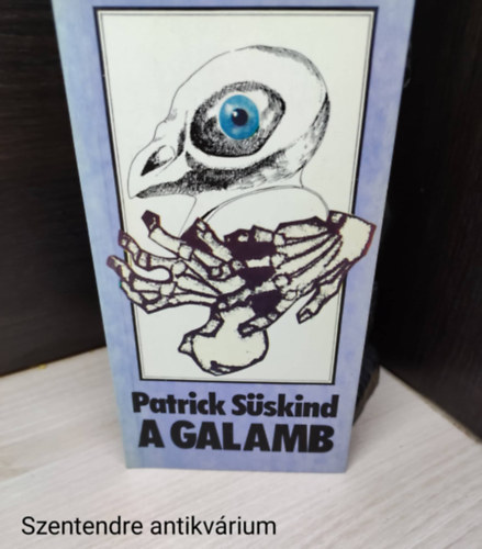 Patrick S�skind, Szerk.: Kajt�r M�ria, Ford.: R�vai G�bor - A galamb (Saj�t k�ppel)