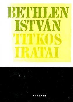 Szinai Mikls-Szcs Lszl - Bethlen Istvn titkos iratai