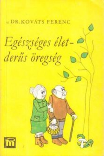 Dr. Kov�ts Ferenc - Eg�szs�ges �let - der�s �regs�g