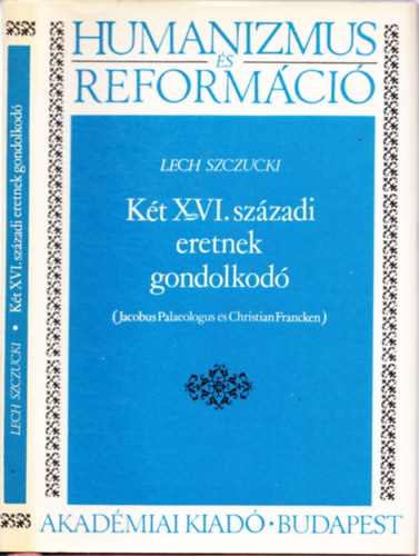 Lech Szczucki - K�t XVI. sz�zadi eretnek gondolkod� (J. Palaeologus, Ch. Francken)