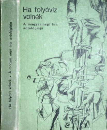 Olosz Katalin (szerk.) - Ha folyvz volnk - A magyar npi lra antolgija