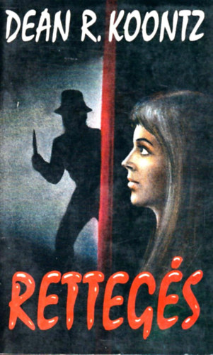 Dean R. Koontz - Rettegés - Dean R. Koontz