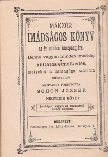 Sch�n J�zsef - M�kz�r Im�ds�gos k�nyv az �v minden �nnepnapj�ra.4.k�t: j�m-kippur �nn