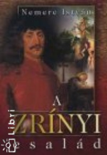 Nemere István - A Zrínyi család