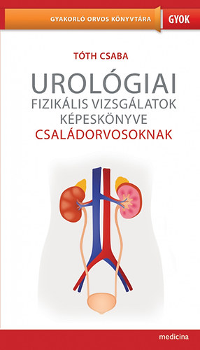 T�th Csaba - Urol�giai fizik�lis vizsg�latok k�pesk�nyve csal�dorvosoknak
