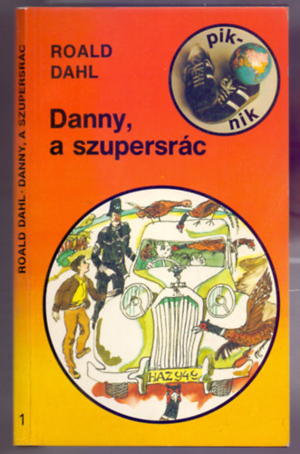 Roald Dahl - Danny, a szupersrc (Piknik Knyvek 1. - Nyitktet)