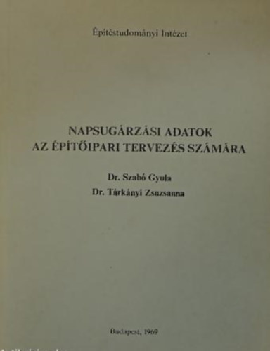 Dr. Szab Gyula, Dr. Trknyi Zsuzsanna - Napsugrzsi adatok az ptipari tervezs szmra