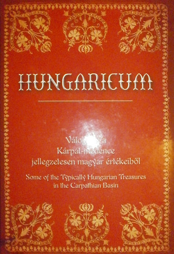 Dr. Tanka Lszl - Hungaricum (Vlogats a Krpt-medence jellegzetesen magyar rtkeibl)